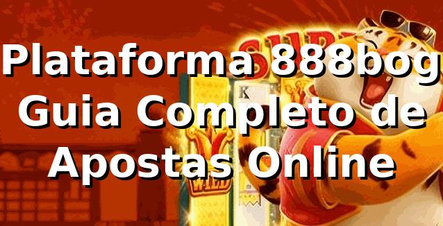 ⭐ Plataforma 888bog: Guia Completo de Apostas Online