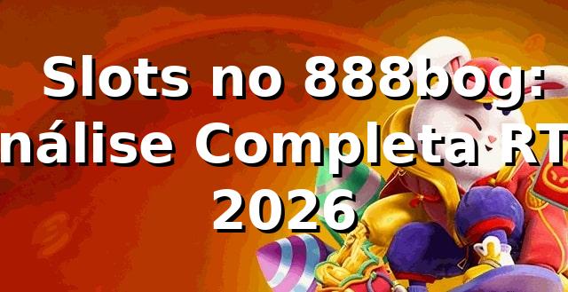 🎰 Slots no 888bog: Análise Completa RTP 2026